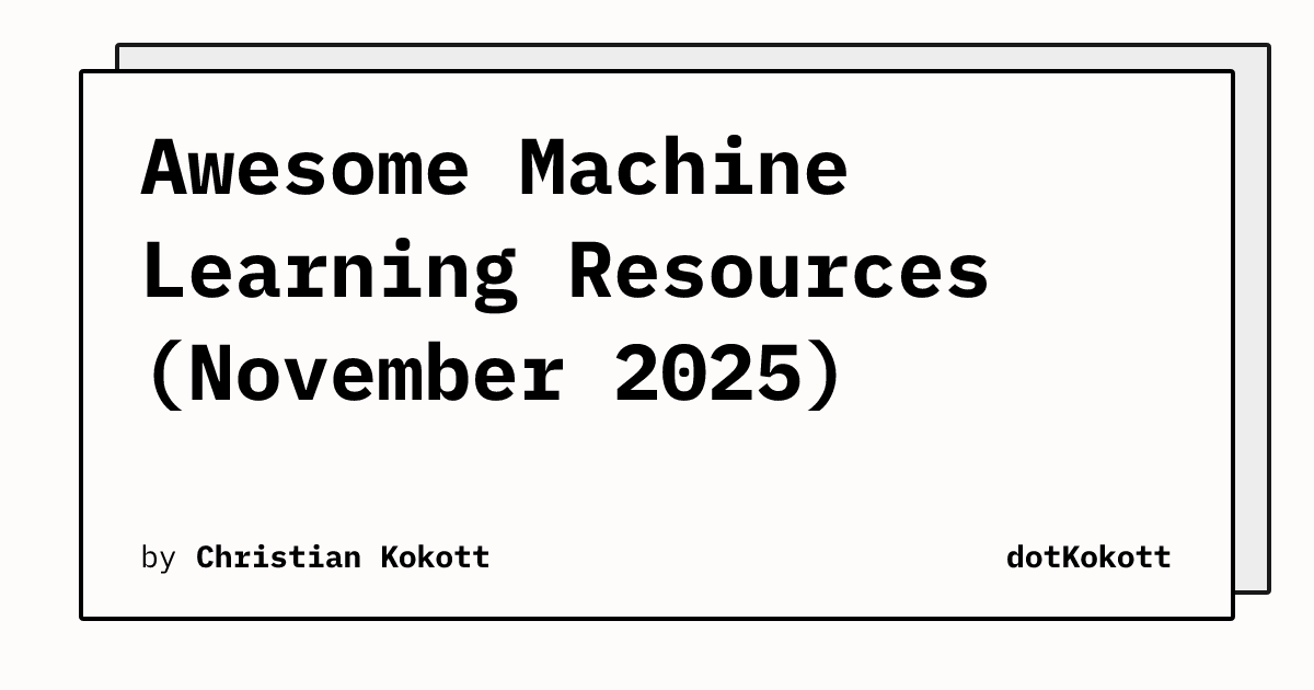 Awesome Machine Learning Resources (November 2025) | dotKokott